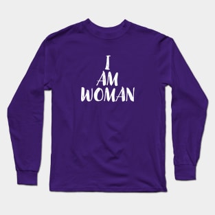 I Am Woman Long Sleeve T-Shirt
